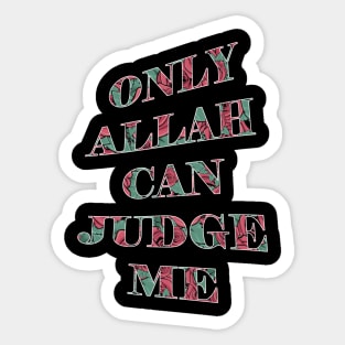 Only ALLAH Can Judge Me Sticker